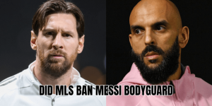 Did MLS Ban Messi Bodyguard